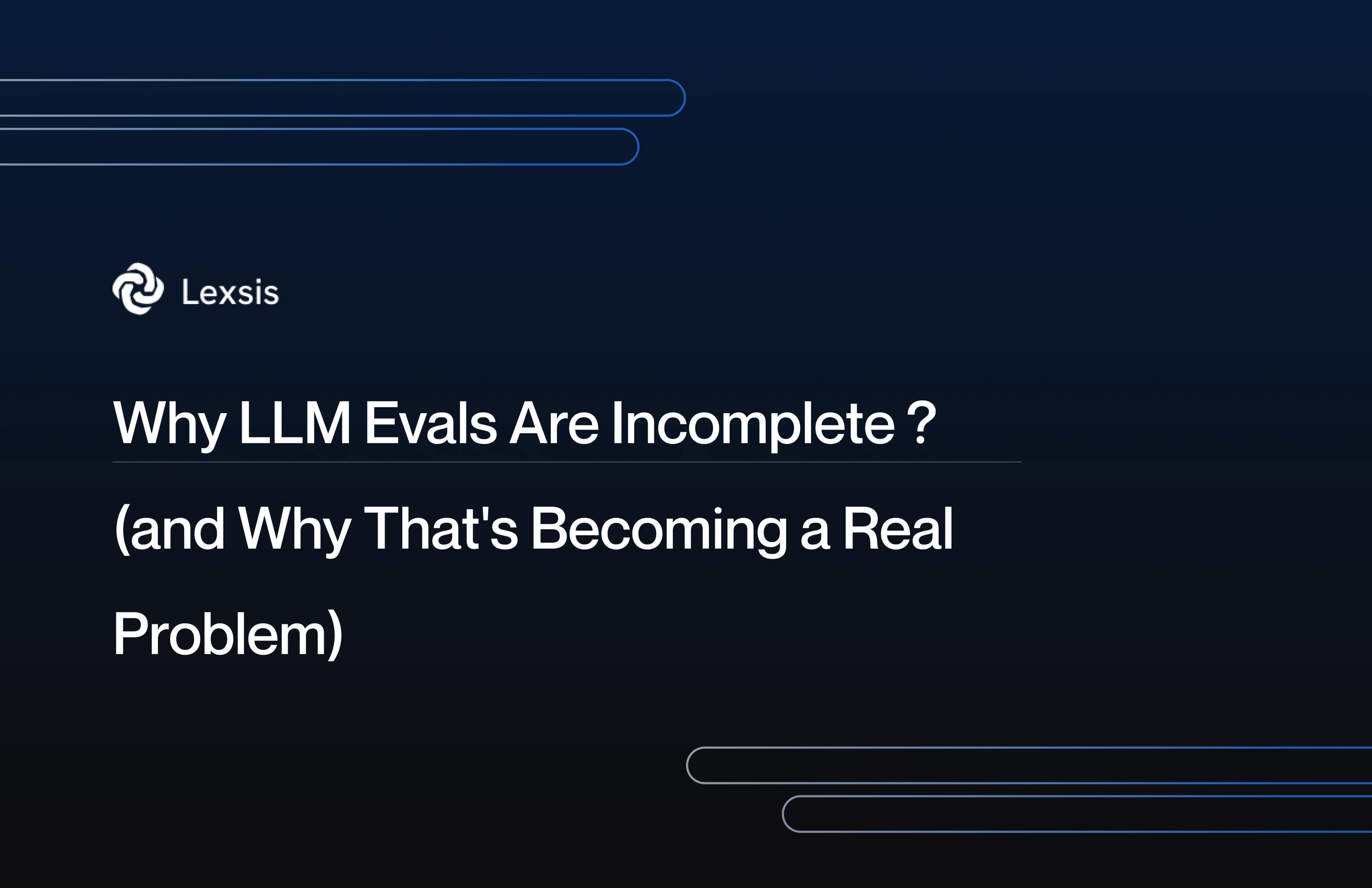 Why LLM Evals Are Incomplete