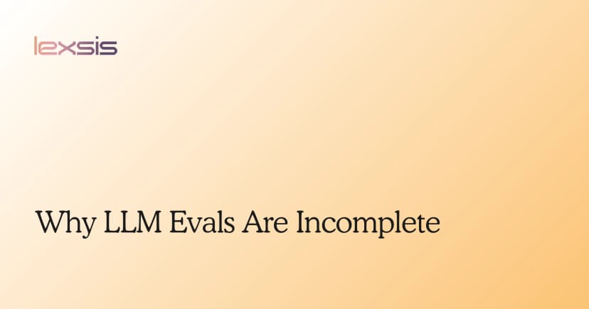 Why LLM Evals Are Incomplete