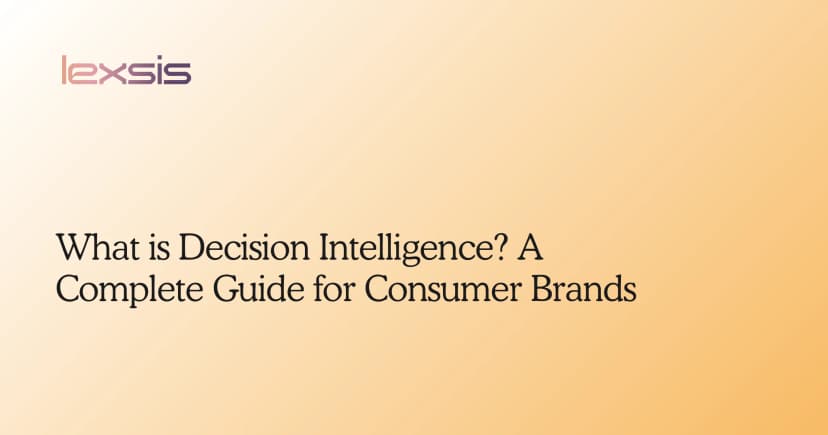 What is Decision Intelligence? A Complete Guide for Consumer Brands