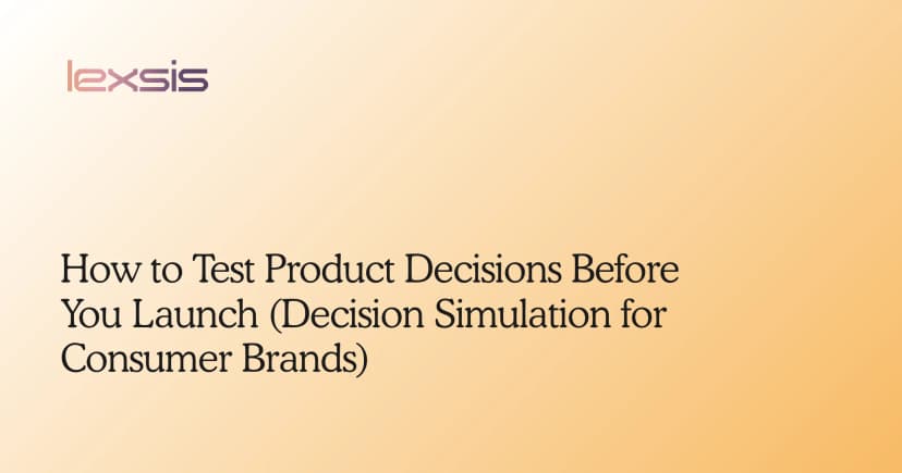 How to Test Product Decisions Before You Launch (Decision Simulation for Consumer Brands)