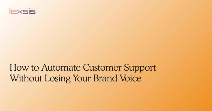 How to Automate Customer Support Without Losing Your Brand Voice