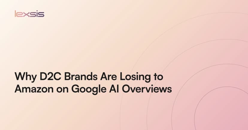Why D2C Brands Are Losing to Amazon on Google AI Overviews