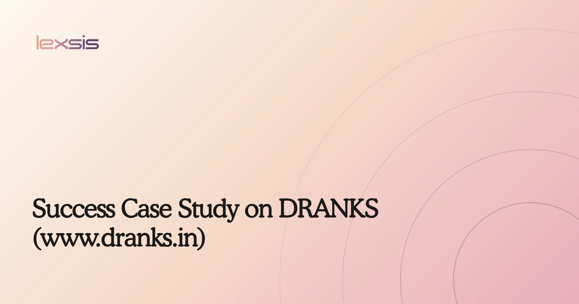 Success Case Study on DRANKS