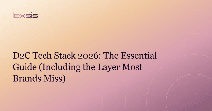 D2C Tech Stack 2026: The Essential Guide (Including the Layer Most Brands Miss)