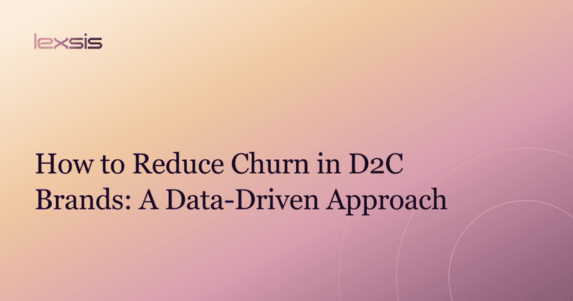 How to Reduce Churn in D2C Brands: A Data-Driven Approach