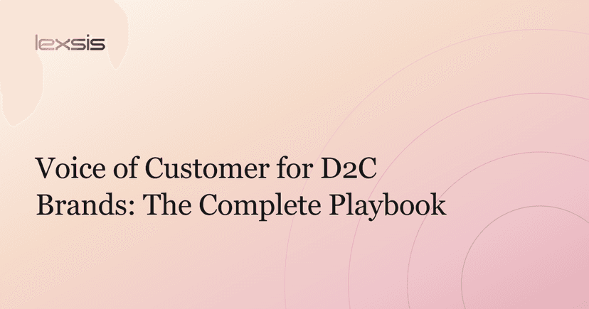 Voice of Customer for D2C Brands: The Complete Playbook