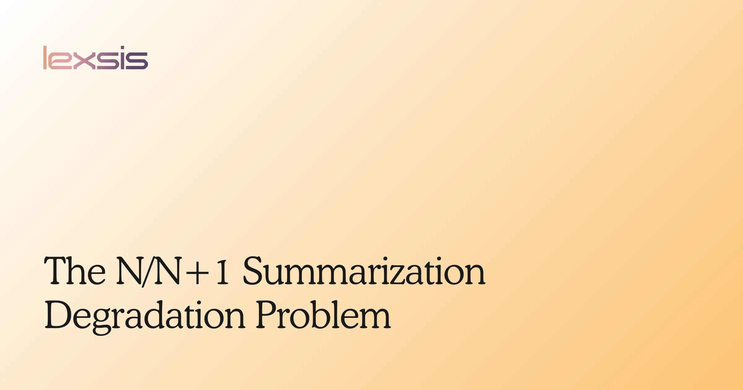 The N/N+1 Summarization Degradation Problem