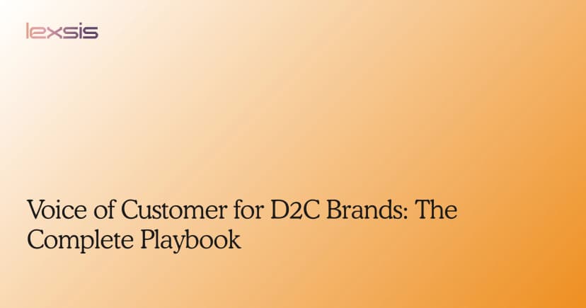 Voice of Customer for D2C Brands: The Complete Playbook