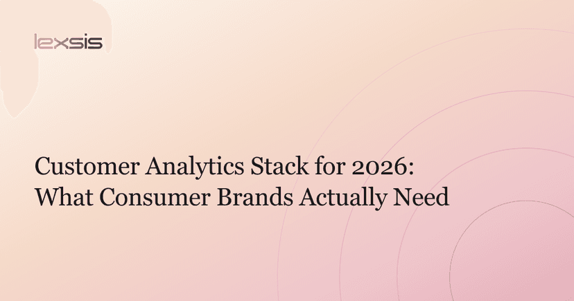 Customer Analytics Stack for 2026: What Consumer Brands Actually Need