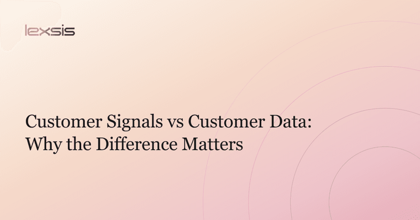 Customer Signals vs Customer Data: Why the Difference Matters