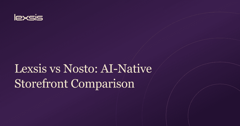 Lexsis vs Nosto: AI-Native Storefront Comparison