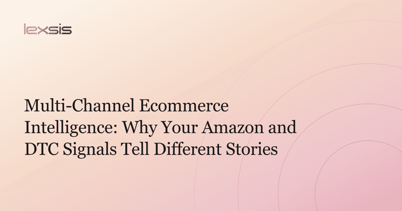 Multi-Channel Ecommerce Intelligence: Why Your Amazon and DTC Signals Tell Different Stories