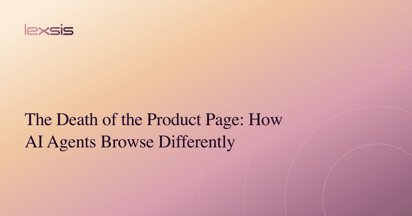 The Death of the Product Page: How AI Agents Browse Differently