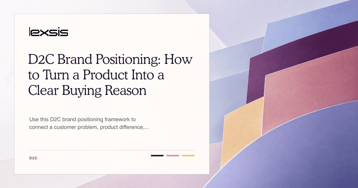 D2C Brand Positioning: How to Turn a Product Into a Clear Buying Reason