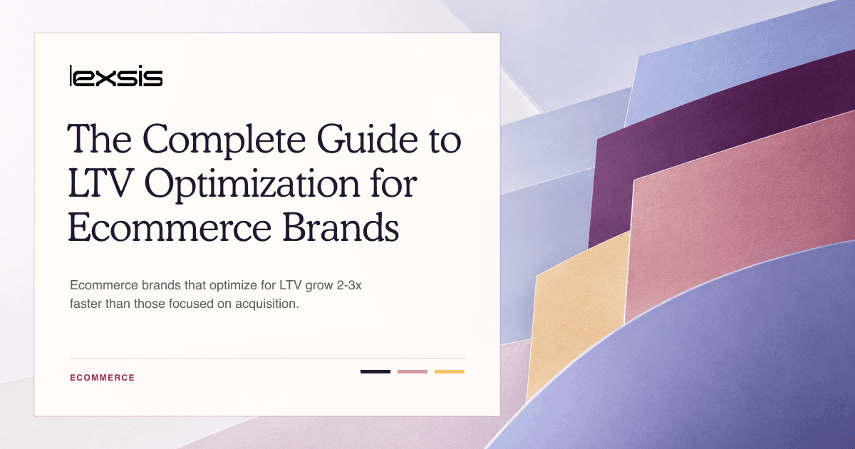 The Complete Guide to LTV Optimization for Ecommerce Brands