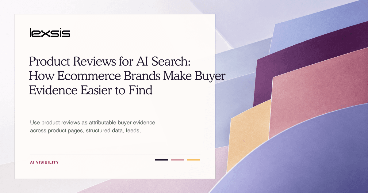 Product Reviews for AI Search: How Ecommerce Brands Make Buyer Evidence Easier to Find