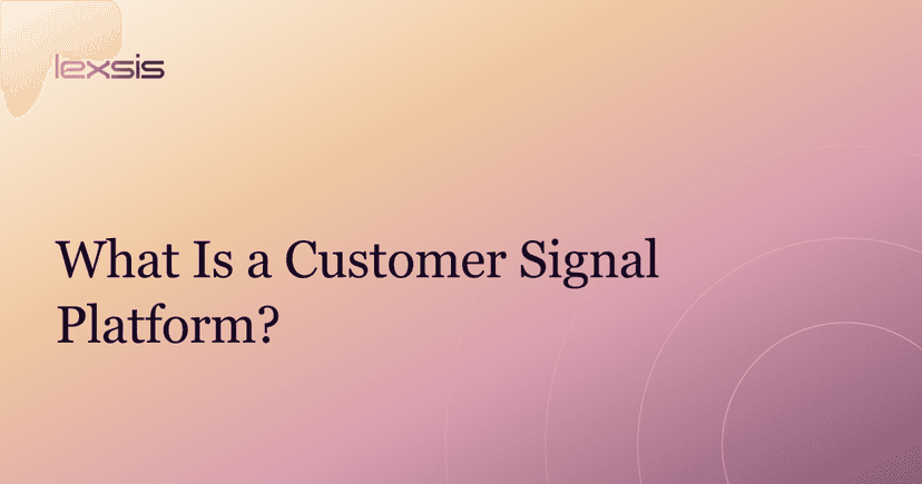 What Is a Customer Signal Platform?